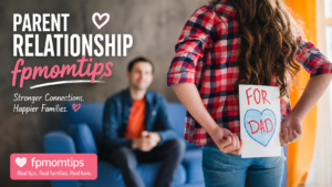 Parent Relationship FPMomTips