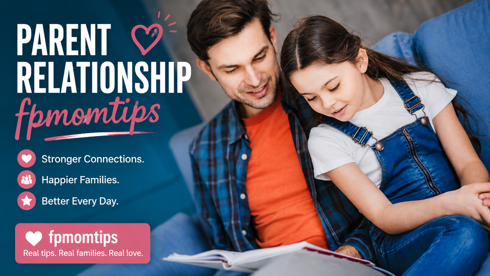 Parent Relationship FPMomTips: 15 Smart Ways to Build a Stronger Bond With Your Child