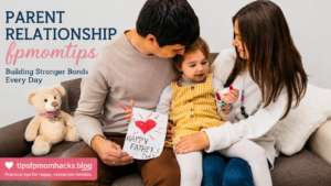 Parent Relationship FPMomTips